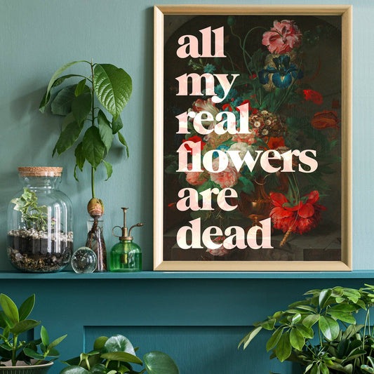 All My Real Flowers Are Dead Plakat